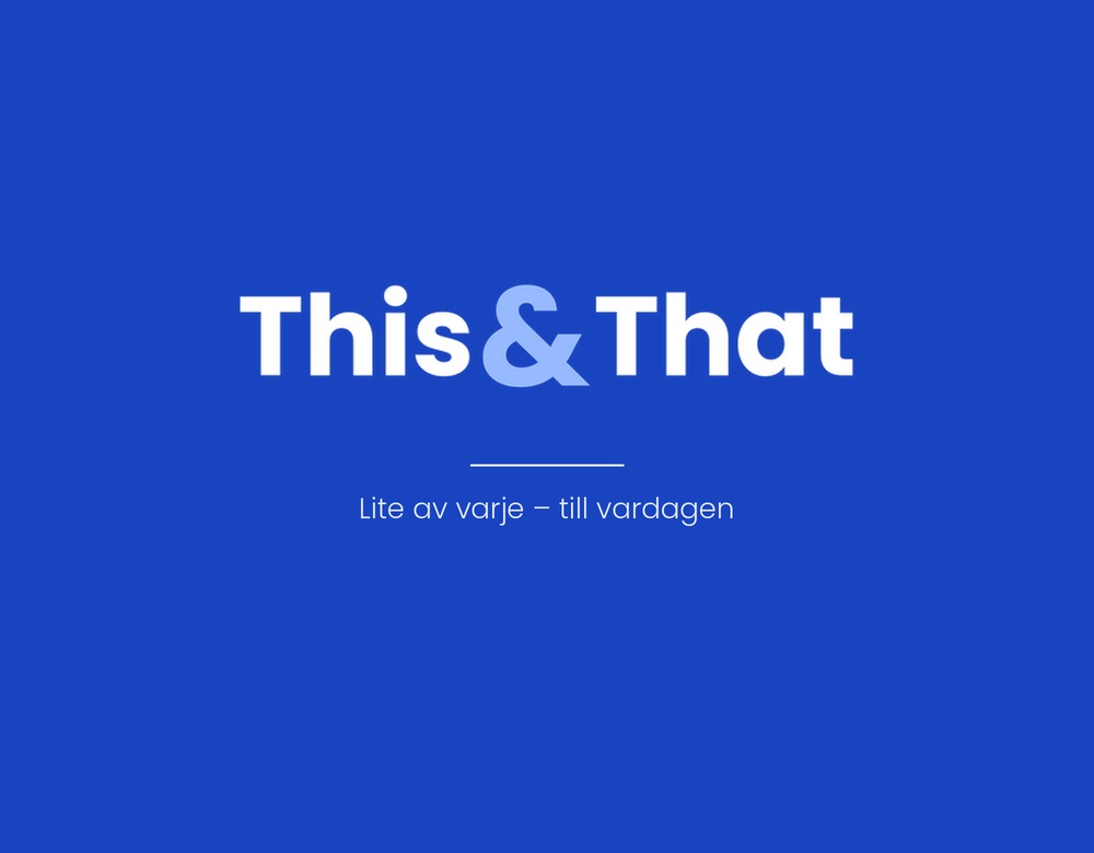 This&That – lite av varje, till vardagen